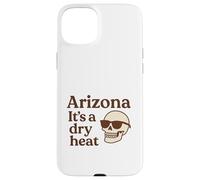 Arizona It's a Dry Heat Squelette Funny Desert Summer Coque pour iPhone 15 Plus