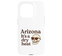 Arizona It's a Dry Heat Squelette Funny Desert Summer Coque pour iPhone 15 Pro