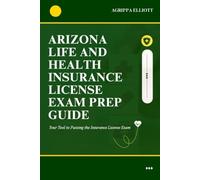 ARIZONA LIFE AND HEALTH INSURANCE LICENSE EXAM PREP GUIDE: Your Tool to Passing the Insurance License Exam
