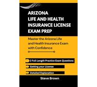 ARIZONA LIFE AND HEALTH INSURANCE LICENSE EXAM PREP: Master the Arizona Life and Health Insurance Exam with Confidence