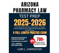Arizona Pharmacy Law Test Prep 2025-2026: Complete Review with Proven Technique, Full-Length Practice Questions and In-Depth Answer Explanations to Ace MPJE Exam