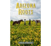 Arizona Roots: Novel of Love, Loss, and the American West