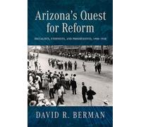 Arizona’s Quest for Reform Socialists, Unionists, and Progressives, 1900-1920 - David R. Berman - University of Arizona Press - ebook (ePub) - Livre