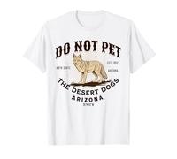 Arizona Souvenir drôle de Coyote avec Inscription « Do Not Pet The Desert Dogs » T-Shirt