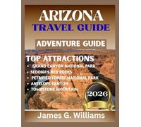 ARIZONA TRAVEL GUIDE 2026: Complete Grand Canyon & Sedona itineraries, scenic road-trip routes, hiking maps, local eats, national-park tips
