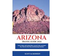 ARIZONA Travel Guide 2026: Scenic Walks, Self-Guided Hikes, Coastal Trails, and Multi-Day Treks for First-Time and Returning Travelers