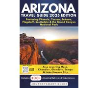 Arizona Travel Guide - Featuring Phoenix, Tucson, Sedona, Flagstaff, Scottsdale & the Grand Canyon National Park: Also covering Mesa, Chandler, Glendale, Tempe & Lake Havasu City (GREY EDITION)