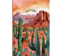 Arizona Travel Journal - Just a Girl Who Loves Arizona | Cute Notebook to Record Sedona Adventures - Souvenir Gift for Girls, Teens & Women | 120 Wide-Ruled Pages, Paperback