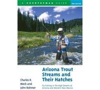 Arizona Trout Streams and Their Hatches by John Rohmer Charles R. Meck, John Rohmer (Auteur)