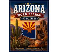 Arizona Word Search Large Print: 50 Word Search Puzzles Featuring Arizona's Grand Canyon, Cities, National Parks, Desert Landscapes, Wildlife, History and More