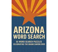 Arizona Word Search Puzzle Book: 55 Word Search Puzzles Celebrating the Grand Canyon State | 6x9 inches | 110 pages