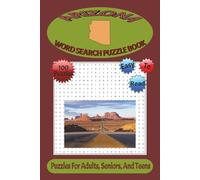 Arizona Word Search Puzzle Book: Word Searches with Easy-to-Read Print about the People, Places, Culture, and Foods. That Make Up the Great State of Arizona