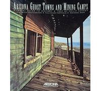 Arizona's Ghost Towns and Mining Camps/a Travel Guide to History