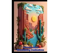 Arizona's Most Breathtaking Destinations: Unveiled Journeys Through Desert Wonders From Canyons To Culture. Grand Canyon State: Beyond Beaten Path. Awakening of The Southwest Splendor & Adventures.