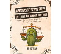 ARIZONAS SELECTIVE RULES OF CIVIL AND CRIMINAL PROCEDURE