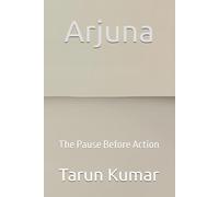 Arjuna: The Pause Before Action