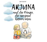 Arjuna und die Münze, die niemand klauen kann: Eine magische Geschichte über Mut, Wissen und das, was wirklich dir gehört