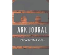 ARK JOURNAL: For A Curated Life