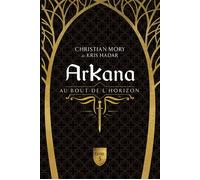 Arkana - Au bout de l'horizon Tome 5 - Kris Hadar - Mortagne Eds - broché - Roman