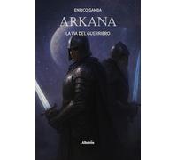 Arkana. La via del guerriero