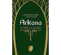 Arkana - Le temps des légendes Tome 1