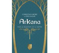 Arkana - Par le baston et l'espée Tome 4