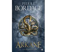 Arkane ,T1 : La désolation - Pierre Bordage - Bragelonne - broché - Roman