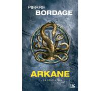 Pierre Bordage – Arkane T1 : La Désolation – Illustré par Didier Graffet