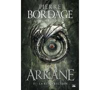 Arkane, T2 : La Résurrection - Pierre Bordage - Bragelonne - relié - Roman