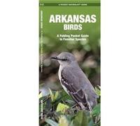 Arkansas Birds A Folding Pocket Guide to Familiar Species by Illustrated by Dr Raymond Leung James Kavanagh James Kavanagh (Auteur)
