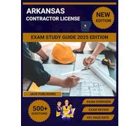 Arkansas Contractor License exam Study Guide 2025 Edition: Complete Prep with Practice Tests, Law Review & Business Management for Passing Your Exam
