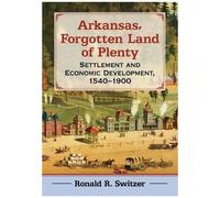 Arkansas, Forgotten Land Of Plenty