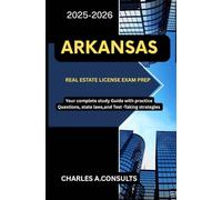 ARKANSAS REAL ESTATE LICENSE EXAM PREP: Your Complete Study Guide with Practice Questions, State Laws, and Test-Taking Strategies