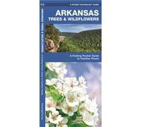 Arkansas Trees amp Wildflowers A Folding Pocket Guide to Familiar Plants by Illustrated by Dr Raymond Leung James Kavanagh James Kavanagh (Auteur)