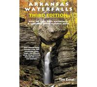 Arkansas Waterfalls: How to find 400+ Spectacular Waterfalls and Cascades in “The Natural State”