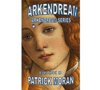 Arkendream Book II Arkendream Series - Patrick Moran - Lulu Press Inc. - Livre en Anglais Patrick MoranPatrick Moran (Auteur)
