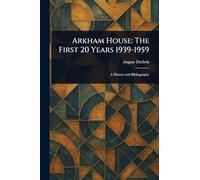 Arkham House: The First 20 Years 1939-1959