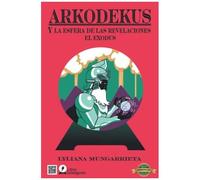 Arkodekus: Y La Esfera De Las Revelaciones El Exodus (Spanish Edition)