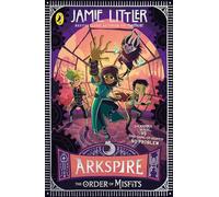 Arkspire 2: The Order of Misfits: An epic illustrated adventure from the bestselling author of Frostheart