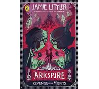 Arkspire 3: Revenge of the Misfits: An epic illustrated adventure from the bestselling author of Frostheart