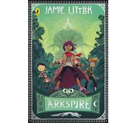 Arkspire: An epic illustrated adventure from the bestselling author of Frostheart