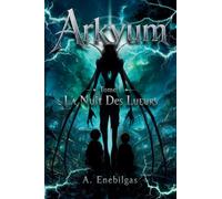 Arkyum: Tome 1 - La Nuit Des Lueurs