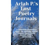Arlah P.’s Lost Poetry Journals - Whispered Fragments from the Nineties, Secret Verses from a Poet Nobody Knew - Book FOUR