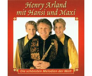 Arland,Henry mit Hans & Maxi - Schönsten Melodien der Welt