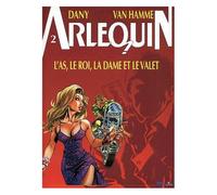 Arlequin Tome 2 - L'as, Le Roi, La Dame Et Le Valet