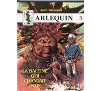 Arlequin Tome 3 - La Baleine Qui Chantait Faux