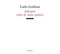 Arlequin, valet de deux maîtres - Carlo Goldoni - Arche - broché - Théâtre