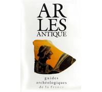 Arles Antique - Monuments Et Sites