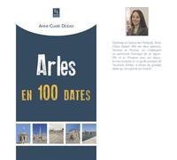 Anne-Claire Déjéan – Arles en 100 dates – Monographie – Broché