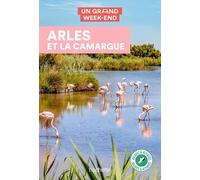 Collectif – Arles et la Camargue : Un grand week-end – Éd. 2022 – Broché